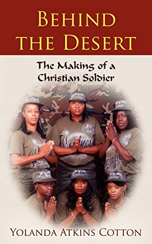 Behind The Desert The Making Of A Christian Soldier [Paperback]