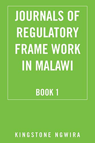 Journals Of Regulatory Frame Work In Malawi Book 1 [Paperback]