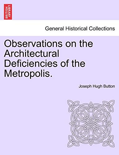 Observations on the Architectural Deficiencies of the Metropolis [Paperback]