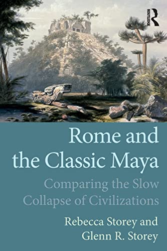 Rome and the Classic Maya Comparing the Slow Collapse of Civilizations [Paperback]