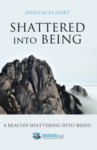 Shattered Into Being A Beacon Shattering Into Being [Paperback]