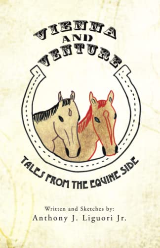 Vienna and Venture  Tales from the Equine Side [Paperback]
