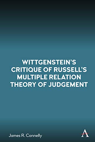 Wittgensteins Critique of Russells Multiple Relation Theory of Judgement [Hardcover]