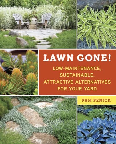 Lawn Gone Low-Maintenance, Sustainable, Attractive Alternatives for Your Yard [Paperback]