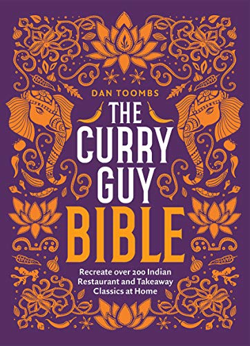 The Curry Guy Bible Recreate Over 200 Indian Restaurant and Takeaway Classics a [Hardcover]