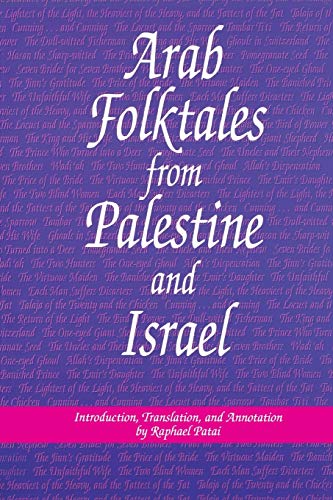 Arab Folktales From Palestine And Israel (raphael Patai Series In Jewish Folklor [Paperback]
