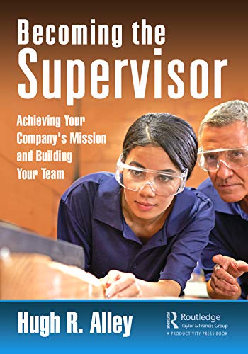 Becoming the Supervisor Achieving Your Company's Mission and Building Your Team [Paperback]