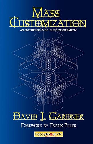 Mass Customization How Build To Order, Assemble To Order, Configure To Order, M [Paperback]