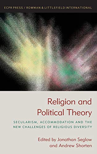 Religion and Political Theory Secularism, Accommodation and The New Challenges  [Hardcover]