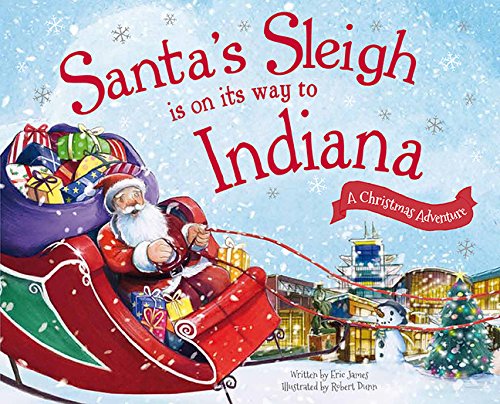Santa&39s Sleigh Is on Its Way to Indiana A Christmas Adventure [Hardcover]