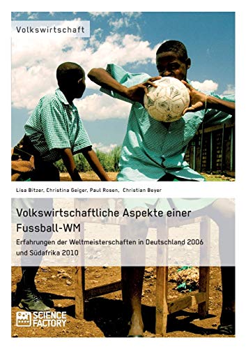 Volkswirtschaftliche Aspekte Einer Fuball-Wm. Erfahrungen Der Weltmeisterschaft [Paperback]