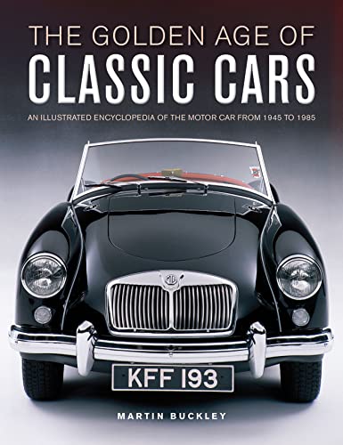 The Golden Age of Classic Cars: An Illustrated Encyclopedia of the Motor Car fro [Hardcover]