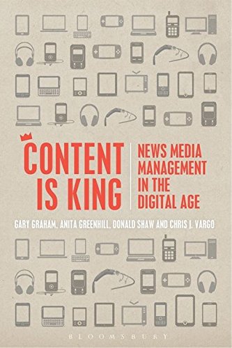 Content is King News Media Management in the Digital Age [Hardcover]
