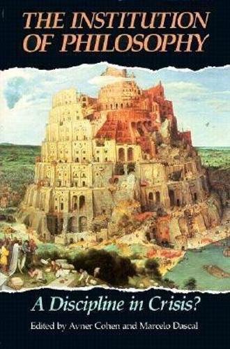 The Institution of Philosophy A Discipline in Crisis [Paperback]