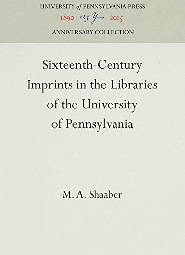 Sixteenth Century Imprints in Libraries of the University of Pennsylvania [Hardcover]