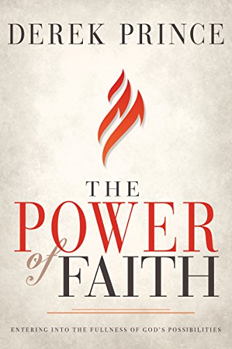 Power of Faith  Entering into the Fullness of God's Possibilities [Paperback]
