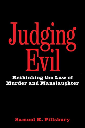 Judging Evil Rethinking the Law of Murder and Manslaughter [Paperback]