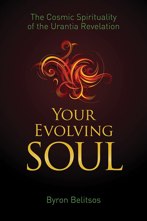 Your Evolving Soul The Path Of Integral Spirituality In The Urantia Revelation [Paperback]