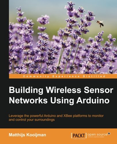 Building Wireless Sensor Networks Using Arduino [Paperback]