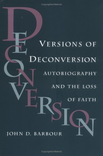 Versions of Deconversion  Autobiography and the Loss of Faith [Hardcover]