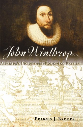 John Winthrop America's Forgotten Founding Father [Paperback]