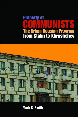 Property of Communists The Urban Housing Program from Stalin to Khrushchev [Hardcover]