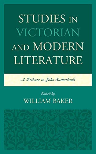 Studies in Victorian and Modern Literature A Tribute to John Sutherland [Hardcover]