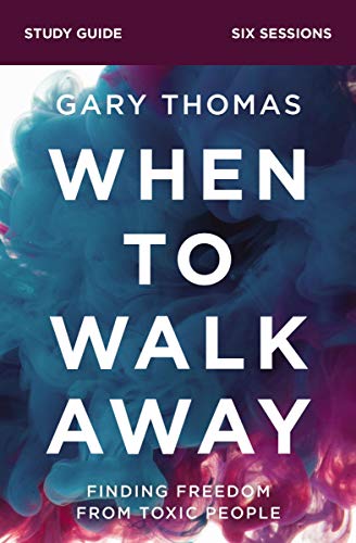 When to Walk Away Study Guide Finding Freedom from Toxic People [Paperback]