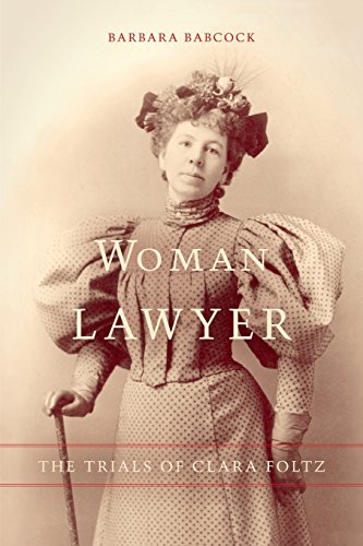 Woman Lawyer The Trials of Clara Foltz [Paperback]
