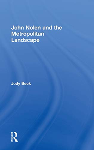 John Nolen and the Metropolitan Landscape [Hardcover]