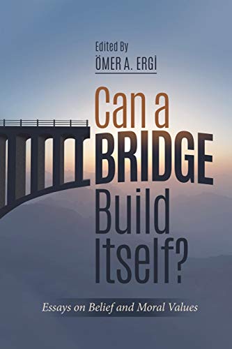 Can a Bridge Build Itself Essays on Belief and Moral Values [Paperback]