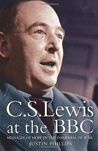 C. S. Lewis at the BBC Messages of Hope in the Darkness of War [Paperback]