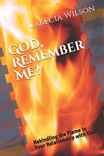 God, Remember Me  Rekindling the Flame in Your Relationship with God [Paperback]