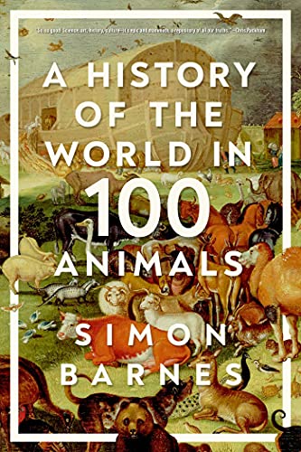 A  History of the World in 100 Animals [Hardcover]