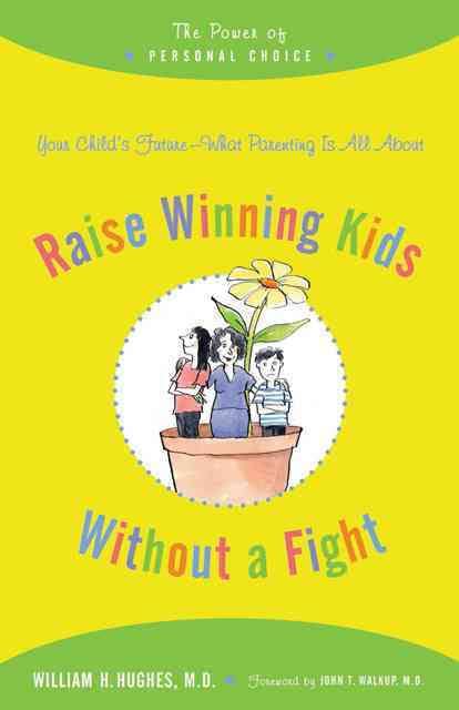 Raise Winning Kids Without A Fight The Power Of Personal Choice [Hardcover]
