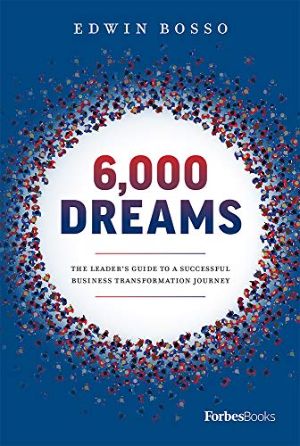 6,000 Dreams The Leaders Guide To A Successful Business Transformation Journey [Hardcover]