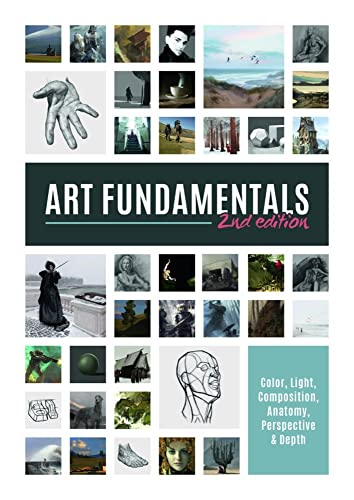 Art Fundamentals 2nd edition Light, shape, color, perspective, depth, compositi [Paperback]