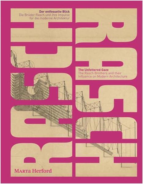 The Rasch Brothers and their Influence on Modern Architecture The Unfettered Ga [Paperback]
