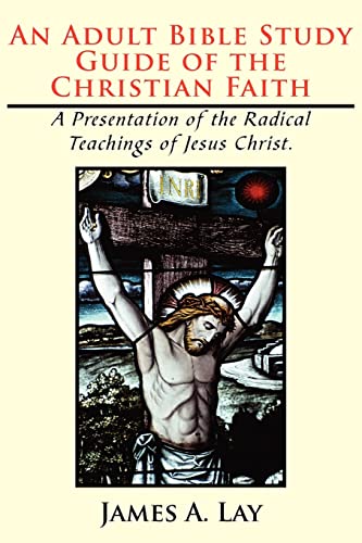 An Adult Bible Study Guide Of The Christian Faith A Presentation Of The Radical [Paperback]