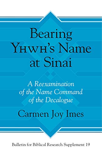 Bearing Yhwh&aposs Name at Sinai A Reexamination of the Name Command of the De [Hardcover]