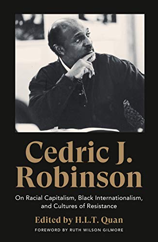 Cedric J. Robinson On Racial Capitalism, Black Internationalism, and Cultures o [Hardcover]