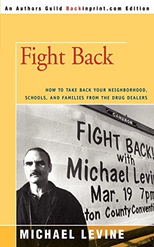 Fight Back How To Take Back Your Neighborhood, Schools, And Families From The D [Paperback]