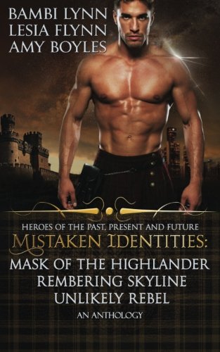 Mistaken Identities Mask Of The Highlander, Remembering Skyline, Unlikely Rebel [Paperback]