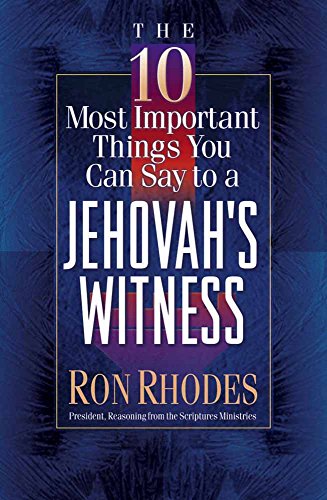 The 10 Most Important Things You Can Say To A Jehovah's Witness [Paperback]