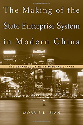 The Making of the State Enterprise System in Modern China The Dynamics of Insti [Hardcover]