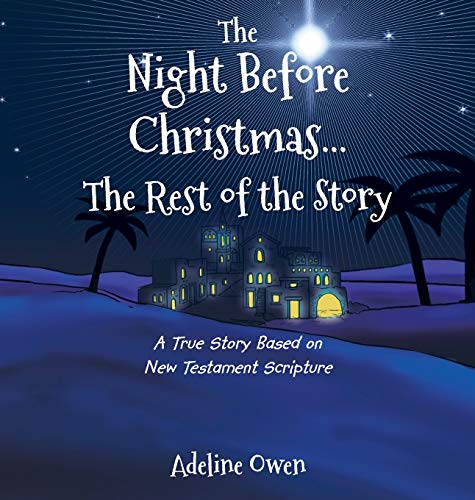 The Night Before Christmas...The Rest Of The Story A True Story Based On New Te [Hardcover]