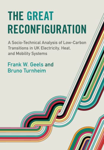 TheGreat Reconfiguration A Socio-Technical Analysis of Low-Carbon Transitions  [Paperback]
