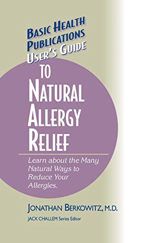 User's Guide to Natural Allergy Relief Learn about the Many Natural Ways to Red [Hardcover]