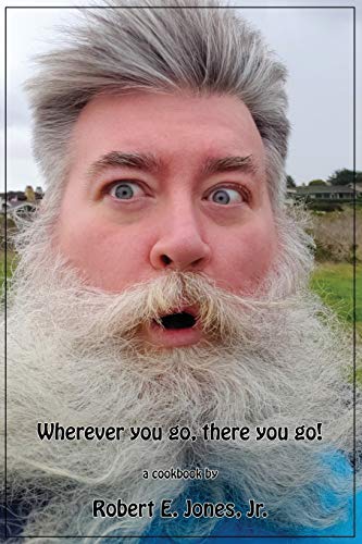 Wherever You Go, There You Go  YourEveryDaySanta's Cookbook of Recipes, Volume [Paperback]