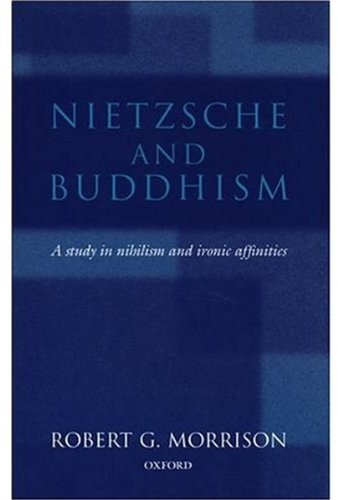 Nietzsche and Buddhism A Study in Nihilism and Ironic Affinities [Hardcover]